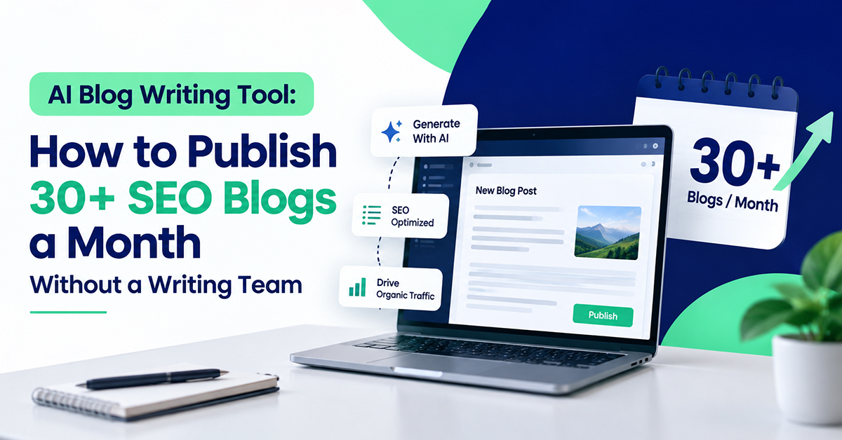 AI Blog Writing Tool: How to Publish 30+ SEO Blogs a Month Without a Writing Team