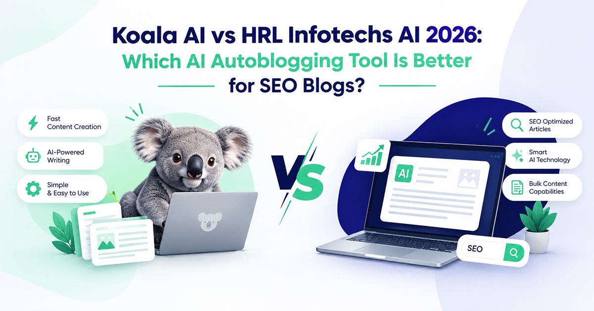 Koala AI vs HRL Infotechs AI 2026: Which AI Autoblogging Tool Is Better for SEO Blogs?