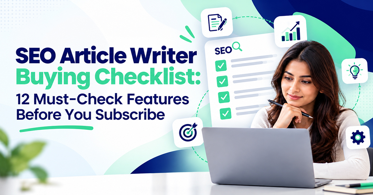SEO Article Writer Buying Checklist: 12 Must-Check Features Before You Subscribe